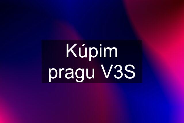 Kúpim pragu V3S