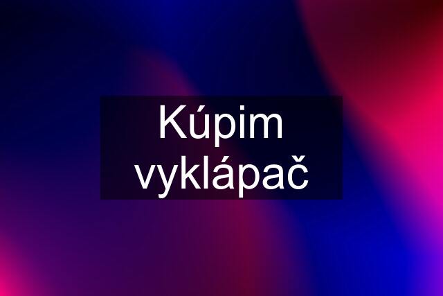 Kúpim vyklápač