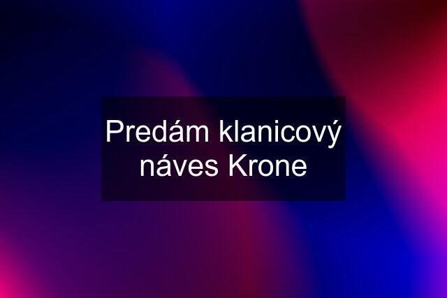 Predám klanicový náves Krone