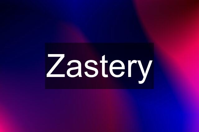 Zastery