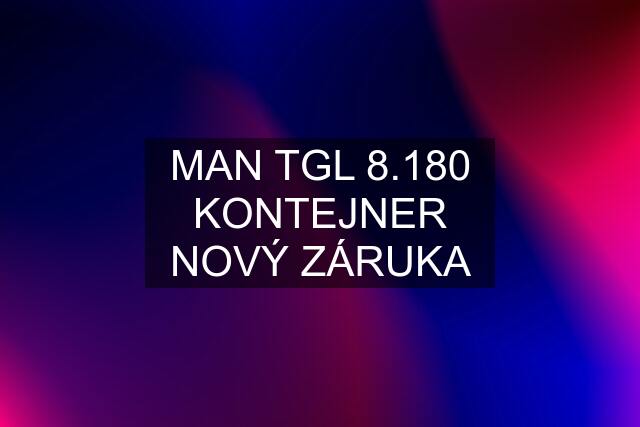 MAN TGL 8.180 KONTEJNER NOVÝ ZÁRUKA