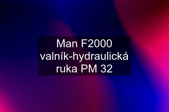 Man F2000 valník-hydraulická ruka PM 32