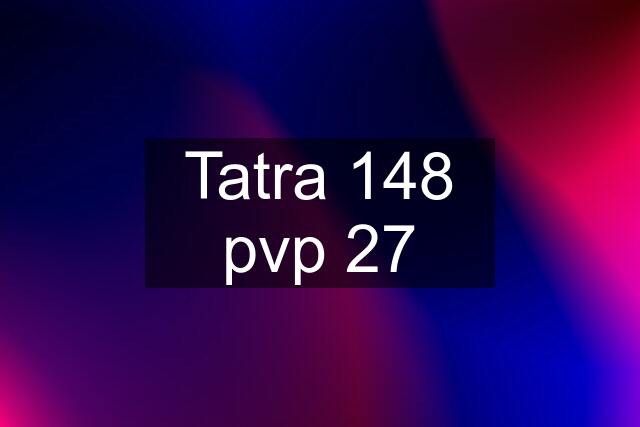 Tatra 148 pvp 27