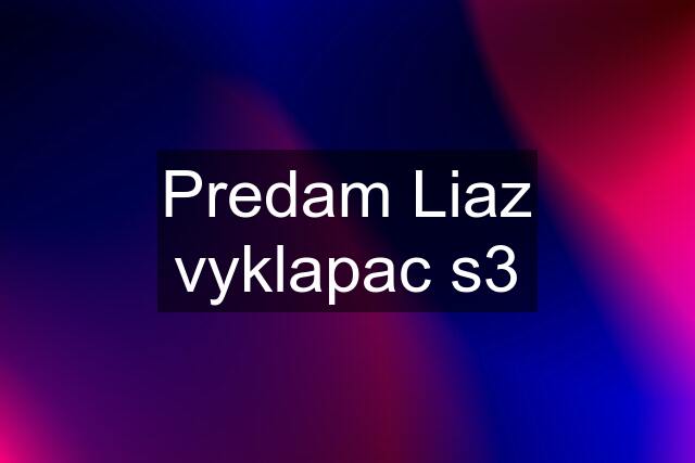 Predam Liaz vyklapac s3