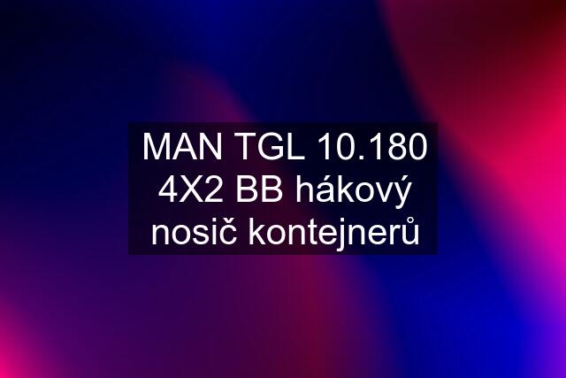 MAN TGL 10.180 4X2 BB hákový nosič kontejnerů