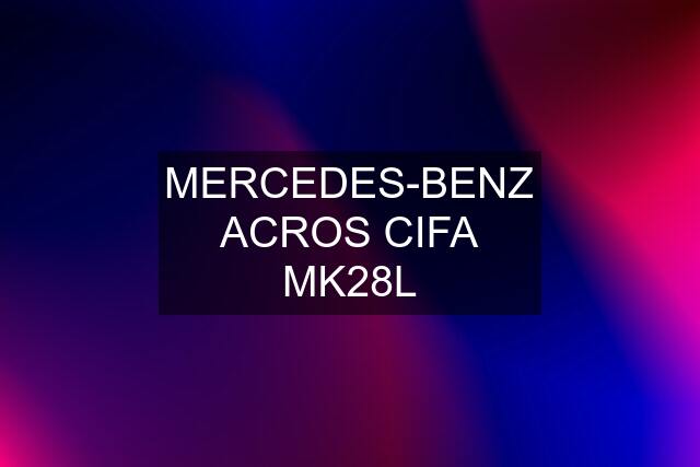 MERCEDES-BENZ ACROS CIFA MK28L