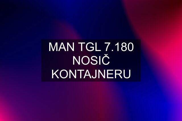 MAN TGL 7.180 NOSIČ KONTAJNERU