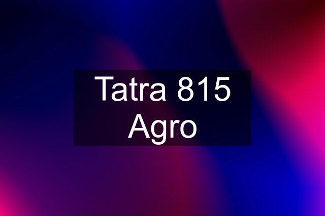 Tatra 815 Agro