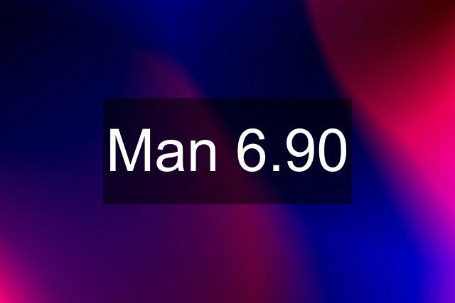 Man 6.90