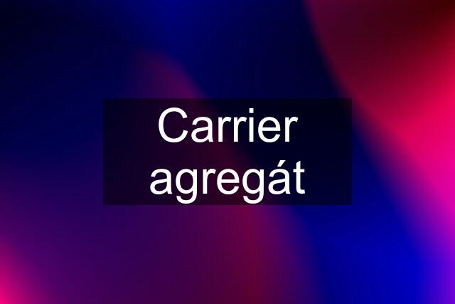 Carrier agregát