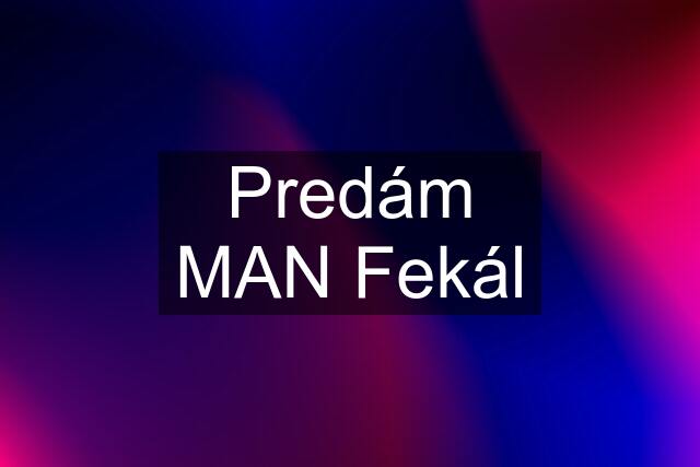 Predám MAN Fekál