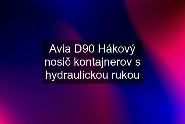 Avia D90 Hákový nosič kontajnerov s hydraulickou rukou