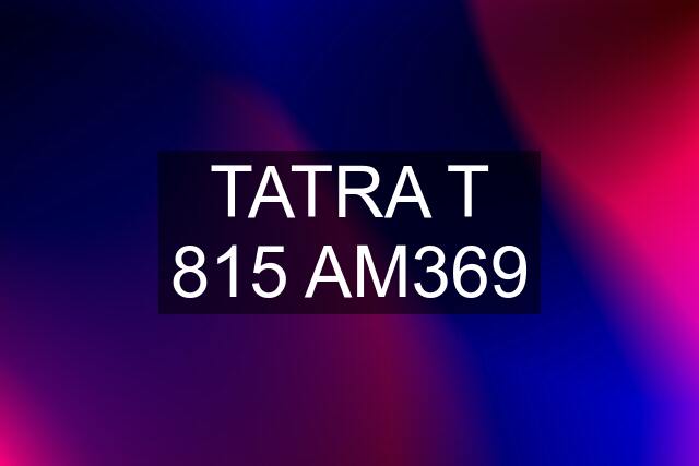 TATRA T 815 AM369