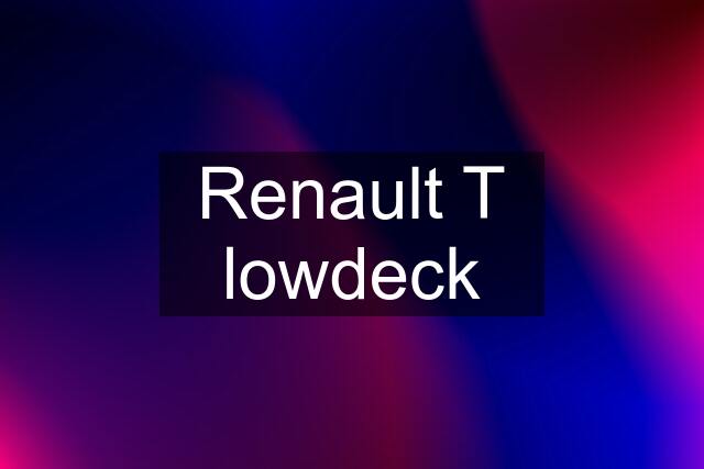 Renault T lowdeck