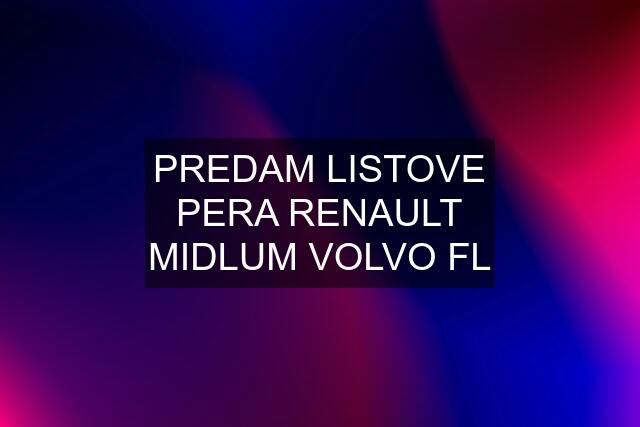 PREDAM LISTOVE PERA RENAULT MIDLUM VOLVO FL