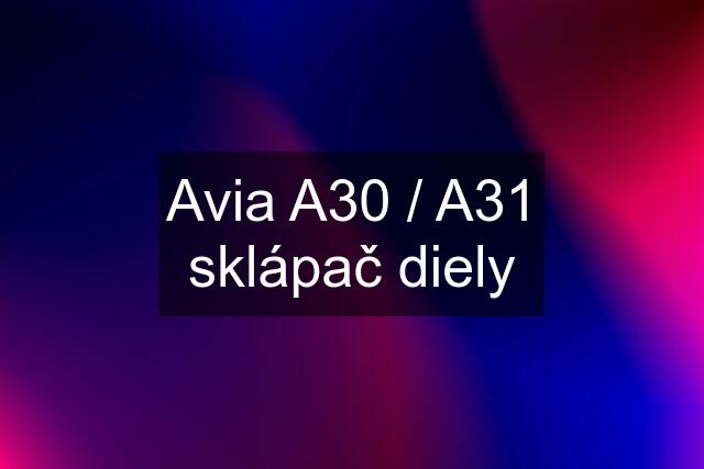 Avia A30 / A31 sklápač diely