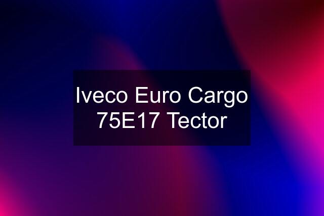 Iveco Euro Cargo 75E17 Tector