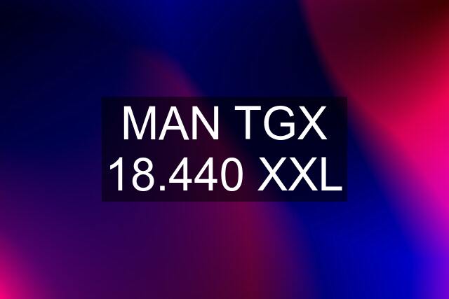 MAN TGX 18.440 XXL