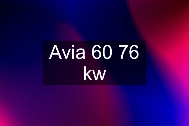 Avia 60 76 kw