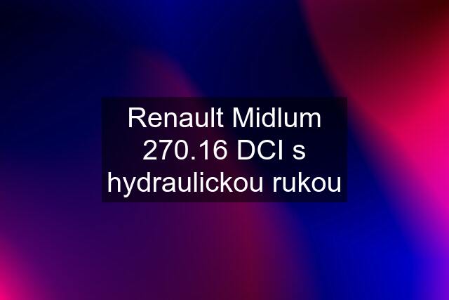 Renault Midlum 270.16 DCI s hydraulickou rukou