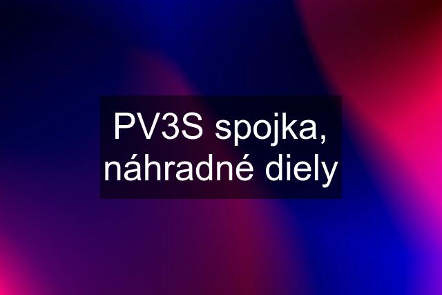 PV3S spojka, náhradné diely