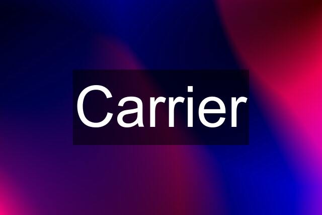 Carrier