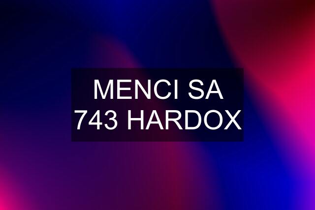 MENCI SA 743 HARDOX