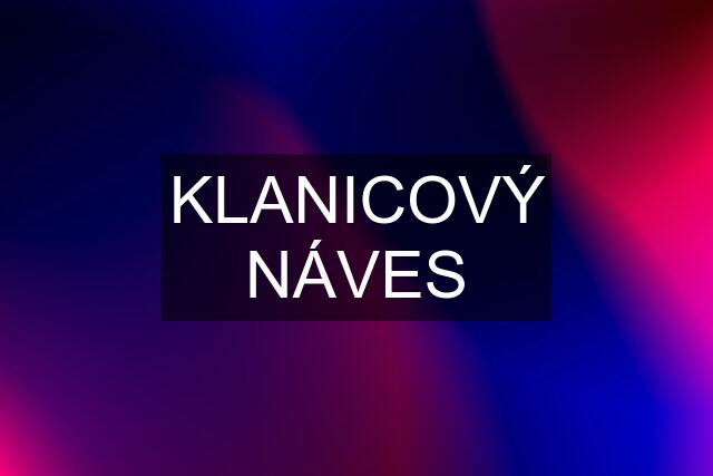 KLANICOVÝ NÁVES