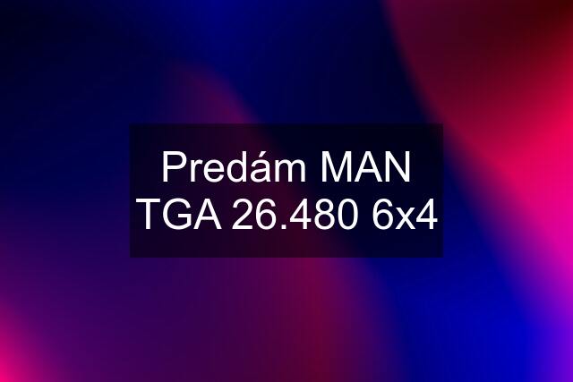 Predám MAN TGA 26.480 6x4