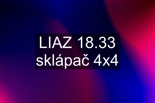 LIAZ 18.33 sklápač 4x4