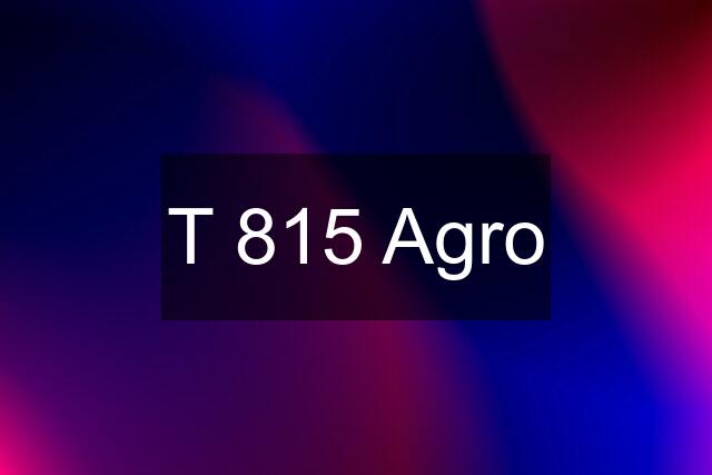 T 815 Agro