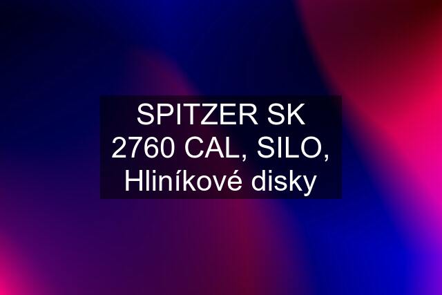 SPITZER SK 2760 CAL, SILO, Hliníkové disky