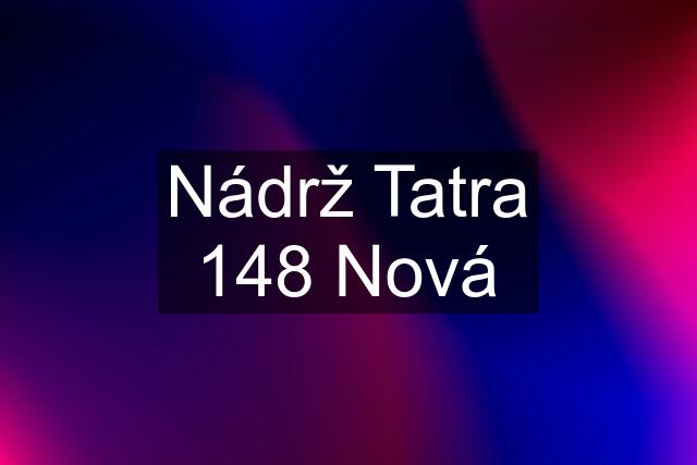 Nádrž Tatra 148 Nová