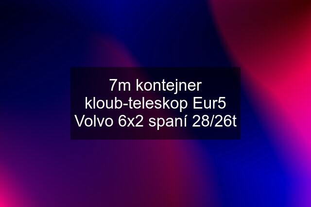7m kontejner kloub-teleskop Eur5 Volvo 6x2 spaní 28/26t