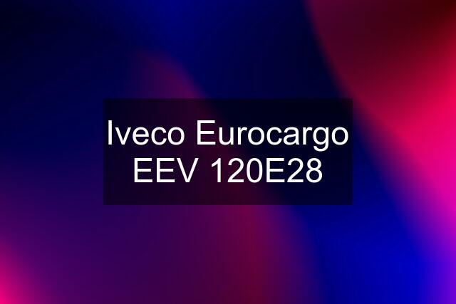 Iveco Eurocargo EEV 120E28