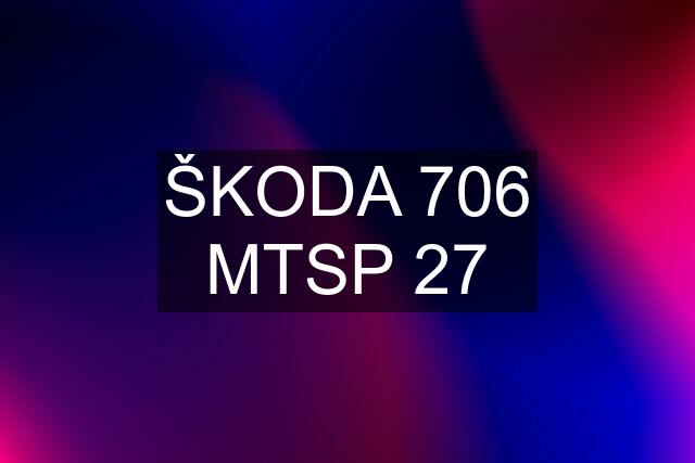 ŠKODA 706 MTSP 27