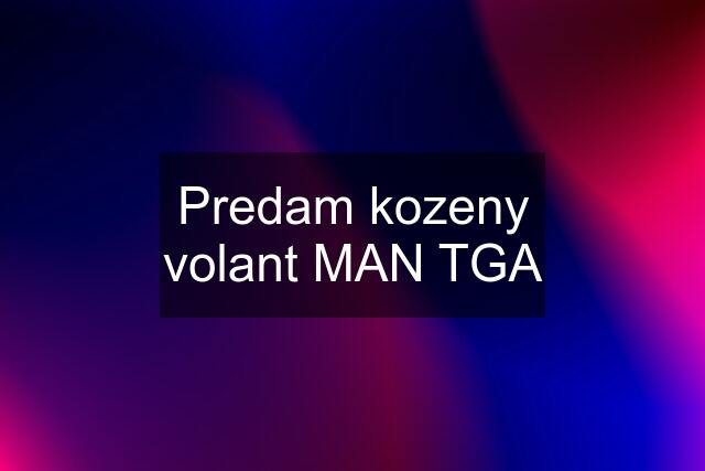 Predam kozeny volant MAN TGA