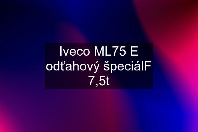 Iveco ML75 E odťahový špeciálF 7,5t