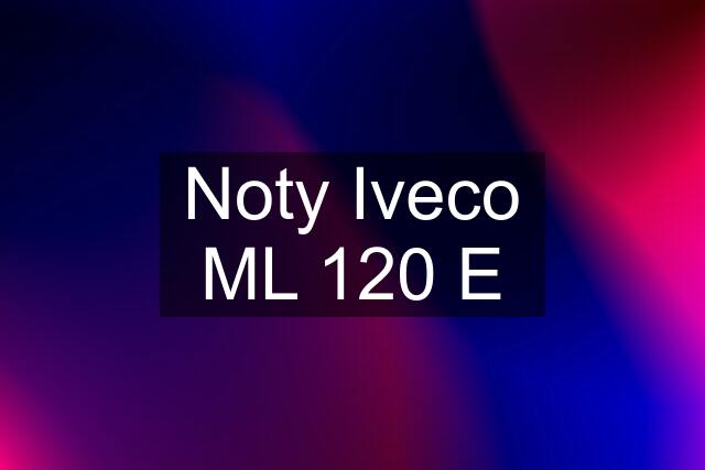 Noty Iveco ML 120 E