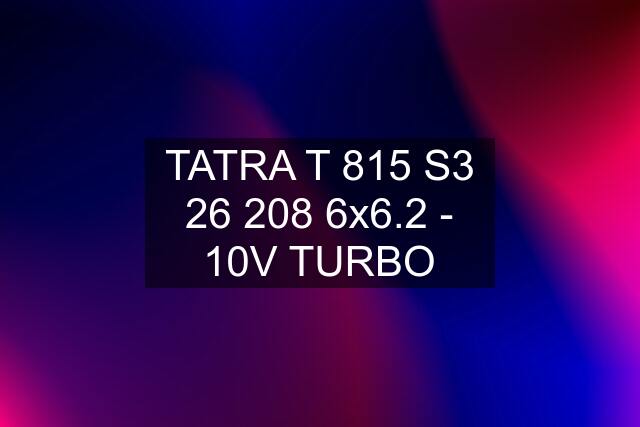 TATRA T 815 S3 26 208 6x6.2 - 10V TURBO