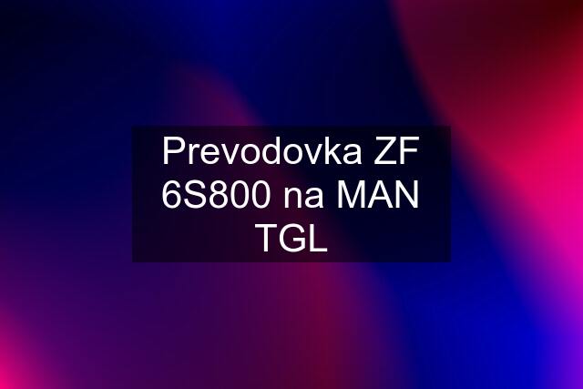 Prevodovka ZF 6S800 na MAN TGL