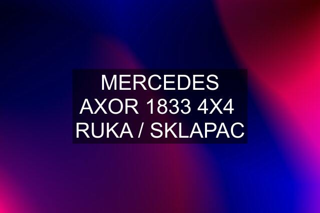 MERCEDES AXOR 1833 4X4  RUKA / SKLAPAC