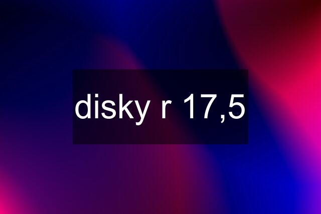 disky r 17,5