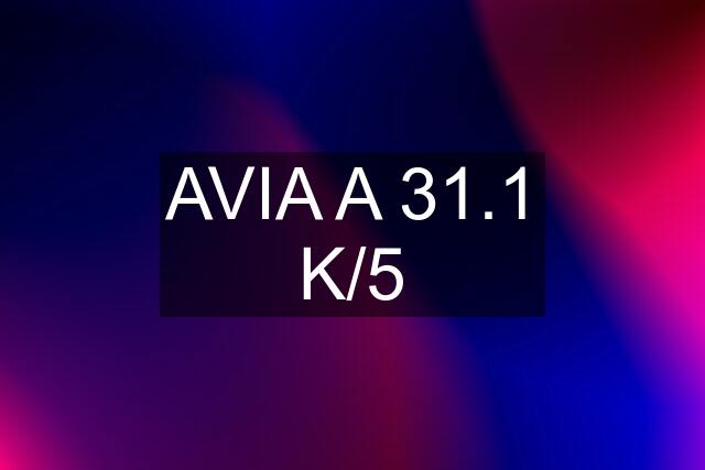 AVIA A 31.1 K/5