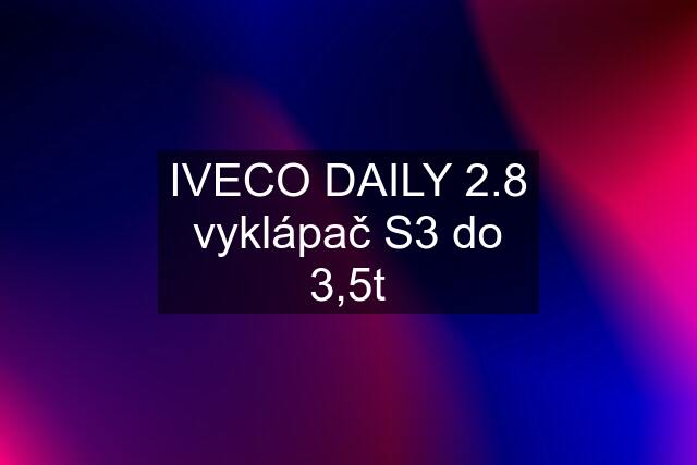 IVECO DAILY 2.8 vyklápač S3 do 3,5t