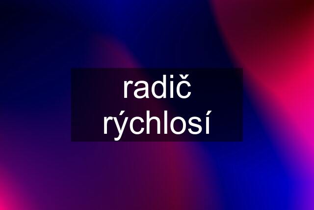 radič rýchlosí