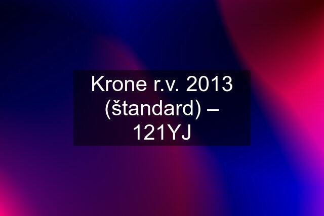 Krone r.v. 2013 (štandard) – 121YJ