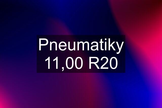 Pneumatiky 11,00 R20