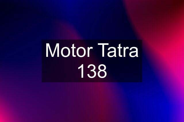 Motor Tatra 138