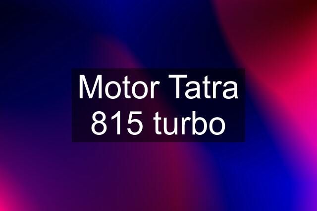 Motor Tatra 815 turbo